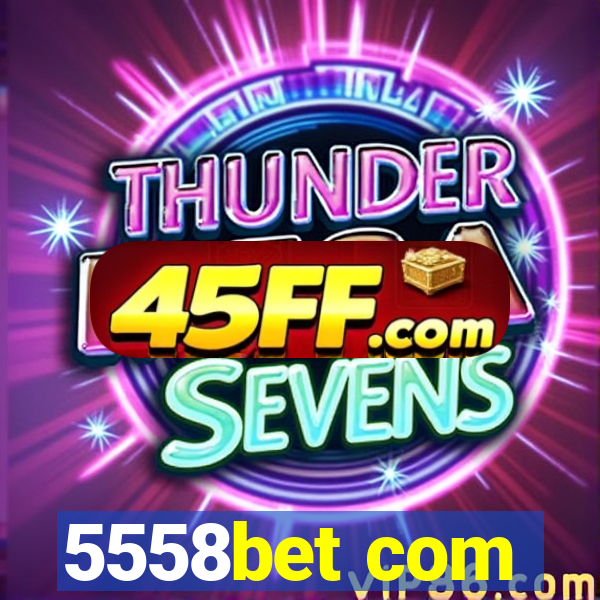 5558bet com
